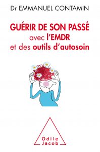 Guérir de son passé avec l’EMDR et des outils d’autosoin