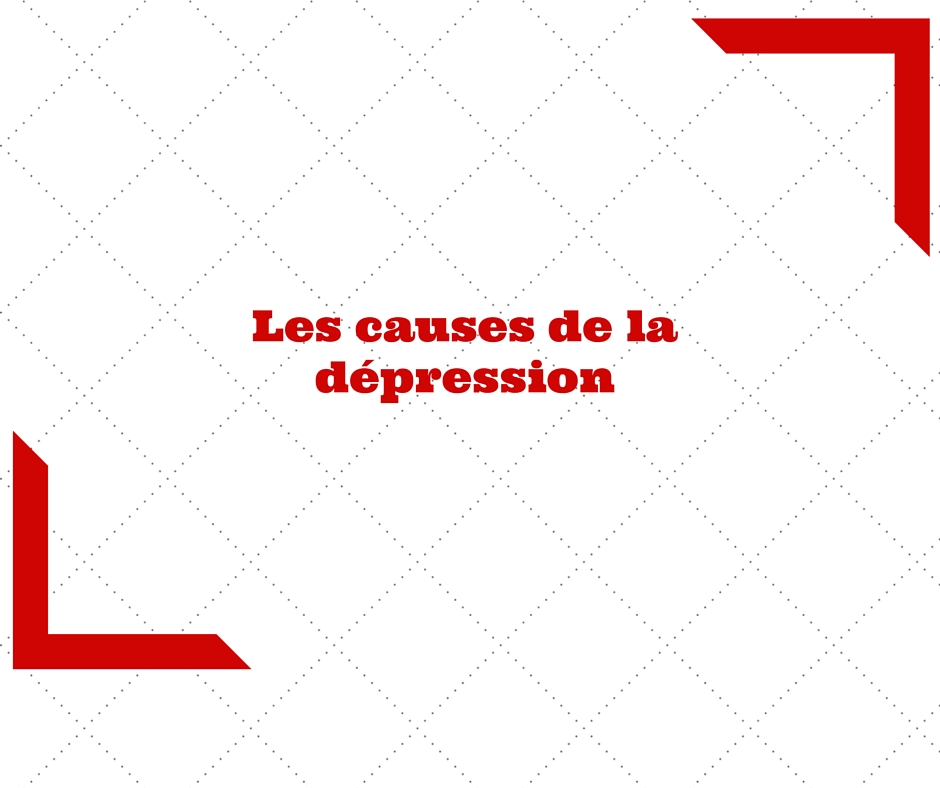 Les causes de la dépression